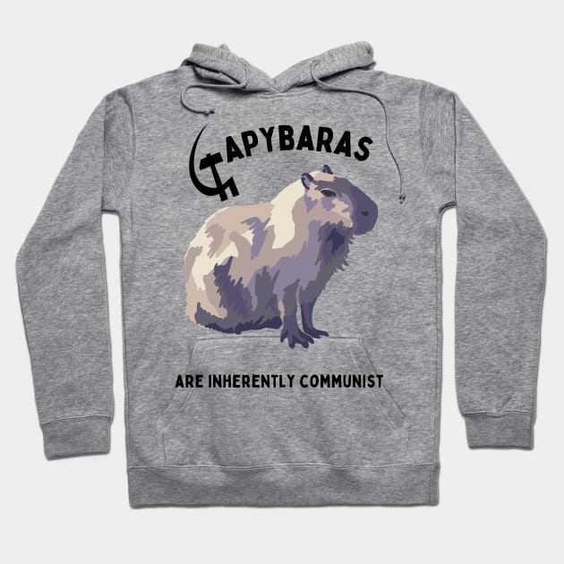 Capybaras Are Inherently Communist Hoodie by Slightly Unhinged